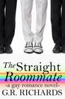 The Straight Roommate: A Gay Romance Novel By G. R. Richards Cover Image