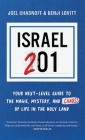 Israel 201: Your Next Level Guide to the Magic and Mystery and Chaos of Life in the Holy Land Cover Image