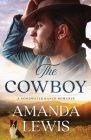 The Cowboy - A Goodwater Ranch Romance By Amanda Lewis Cover Image