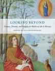 Looking Beyond: Visions, Dreams, and Insights in Medieval Art and History (Index of Christian Art #11) By Colum Hourihane (Editor) Cover Image