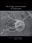 The Origin and Evolution of Eukaryotes (Cold Spring Harbor Perspectives in Biology) By Patrick J. Keeling, Eugene V. Koonin Cover Image