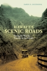 Hawai'i's Scenic Roads: Paving the Way for Tourism in the Islands By Dawn E. Duensing Cover Image