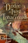 A Dodge, a Twist, and a Tobacconist: A Steampunk Literary Tribute Adventure By Sophronia Belle Lyon Cover Image