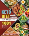 Keto Diet Cookbook For Beginners: 1001 Easy and Delicious Recipes - 28-Day Ketogenic Diet Weight Loss Challenge - A Step-By-Step Guide to Success on A By Gemma E. Shackell Cover Image