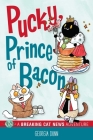 Pucky, Prince of Bacon: A Breaking Cat News Adventure Cover Image