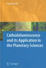 Cathodoluminescence and Its Application in the Planetary Sciences By Arnold Gucsik (Editor) Cover Image