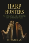 Harp Hunters: The Person, Purpose, and Position of the Minister of Music By Eli Wilson Jr. Cover Image