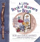 A Little Book of Manners for Boys By Bob Barnes, Emilie Barnes, Michal Sparks (Artist) Cover Image