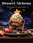 Dessert Alchemy: Puddings, Pancakes, and More Cover Image