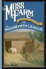Moss Farm: Or the Mysterious Missives of the Moosepath League By Van Reid Cover Image
