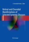 Retinal and Choroidal Manifestations of Selected Systemic Diseases By J. Fernando Arévalo (Editor) Cover Image