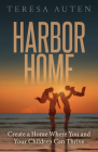 Harbor Home: Create a Home Where You and Your Children Can Thrive Cover Image