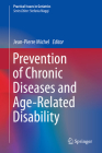 Prevention of Chronic Diseases and Age-Related Disability (Practical Issues in Geriatrics) By Jean-Pierre Michel (Editor) Cover Image