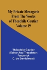 My Private Menagerie; From The Works of Theophile Gautier Volume 19 Cover Image