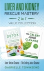 Liver and Kidney Rescue Mastery 2 in 1 Value Collection: Detox Fix for Thyroid, Weight Issues, Gout, Acne, Eczema, Psoriasis, Diabetes and Acid Reflux Cover Image