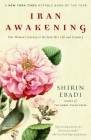 Iran Awakening: One Woman's Journey to Reclaim Her Life and Country By Shirin Ebadi, Azadeh Moaveni Cover Image