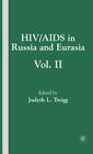 Hiv/AIDS in Russia and Eurasia, Volume II By J. Twigg (Editor) Cover Image