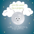Even the Moon Has a Purpose By Morgan Gutierrez Cover Image