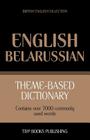 Theme-based dictionary British English-Belarussian - 7000 words By Andrey Taranov Cover Image