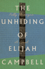 Unhiding of Elijah Campbell By Kelly Flanagan Cover Image