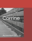Corrine: Au tourment de la vie By Nancy M Cover Image