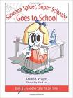 Savanna Spider, Super Scientist, Goes to School (Science Saves the Day) By Dustin Wilgers Cover Image