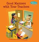 Good Manners with Your Teachers (Good Manners in Relationships) By Rebecca Felix, Gary LaCoste (Illustrator) Cover Image