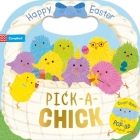 Pick-A-Chick: Happy Easter! (Pick A) By Campbell Books, Nia Gould (Illustrator) Cover Image