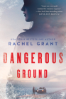 Dangerous Ground By Rachel Grant Cover Image
