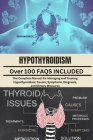 Hypothyroidism: The Complete Manual for Managing and Treating Hypothyroidism: Causes, Symptoms, Diagnosis, and Dietary Measures Cover Image