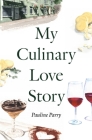 My Culinary Love Story: How Food and Love Led to a New Life Cover Image