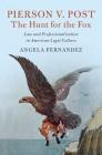 Pierson V. Post, the Hunt for the Fox: Law and Professionalization in American Legal Culture (Cambridge Historical Studies in American Law and Society) By Angela Fernandez Cover Image