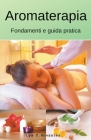 Aromaterapia Fondamenti e guida pratica By Gustavo Espinosa Juarez, Lya C. Gonzalez Cover Image