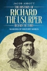 The History of Richard the Usurper (Richard the Third): Makers of History Series By Jacob Abbott Cover Image