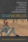 Star Worlds: Freedom Versus Control in Online Gameworlds Cover Image