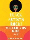 Black Artists Rock! The Cool Kids' Guide A-Z By Cara Reese Cover Image