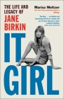 It Girl: The Life and Legacy of Jane Birkin By Marisa Meltzer Cover Image