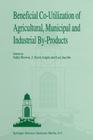 Beneficial Co-Utilization of Agricultural, Municipal and Industrial By-Products Cover Image