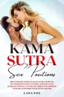 Kama Sutra Sex Positions: The Ultimate Guide on Kama Sutra with 121+ Sex Positions for Exploding your Sex Life, Increase Intimacy, Increase Libi Cover Image