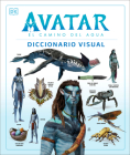 Avatar: El camino del agua. Diccionario visual (Avatar The Way of Water The Visual Dictionary) By DK Cover Image