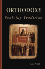 Orthodoxy: Evolving Tradition Volume 228 (Cistercian Studies #228) By David N. Bell Cover Image