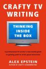 Crafty TV Writing: Thinking Inside the Box By Alex Epstein Cover Image
