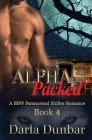 Alpha Packed: A BBW Paranormal Shifter Romance - Book 4 (Alpha Packed Bbw Paranormal Shifter Romance Se #4) By Darla Dunbar Cover Image