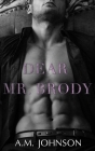Dear Mr. Brody (For Him #3) By A. M. Johnson Cover Image