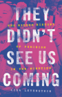 They Didn't See Us Coming: The Hidden History of Feminism in the Nineties By Lisa Levenstein Cover Image