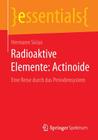Radioaktive Elemente: Actinoide: Eine Reise Durch Das Periodensystem (Essentials) By Hermann Sicius Cover Image