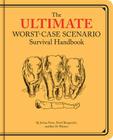 Ultimate Worst-Case Scenario Survival Handbook (Worst Case Scenario) By David Borgenicht, Joshua Piven, Ben H. Winters, Brenda Brown (Illustrator) Cover Image