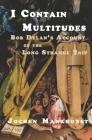 I Contain Multitudes: Bob Dylan's Account of the Long Strange Trip By Jochen Markhorst Cover Image