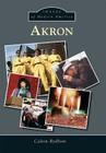 Akron (Images of Modern America) By Calvin Rydbom Cover Image