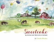 Sweetcake &The Old Lady Who Lives in the Barn By Claudie Rhodes Cover Image